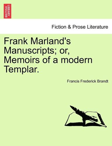 bokomslag Frank Marland's Manuscripts; Or, Memoirs of a Modern Templar.