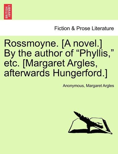 bokomslag Rossmoyne. [A Novel.] by the Author of "Phyllis," Etc. [Margaret Argles, Afterwards Hungerford.]