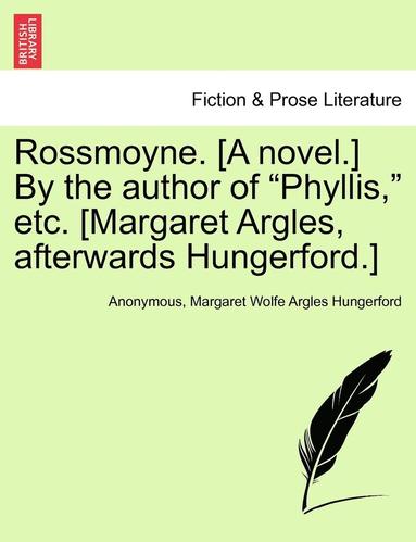 bokomslag Rossmoyne. [A Novel.] by the Author of "Phyllis," Etc. [Margaret Argles, Afterwards Hungerford.]