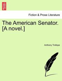 bokomslag American Senator. [A Novel.]