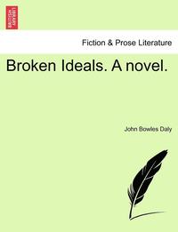 bokomslag Broken Ideals. a Novel.