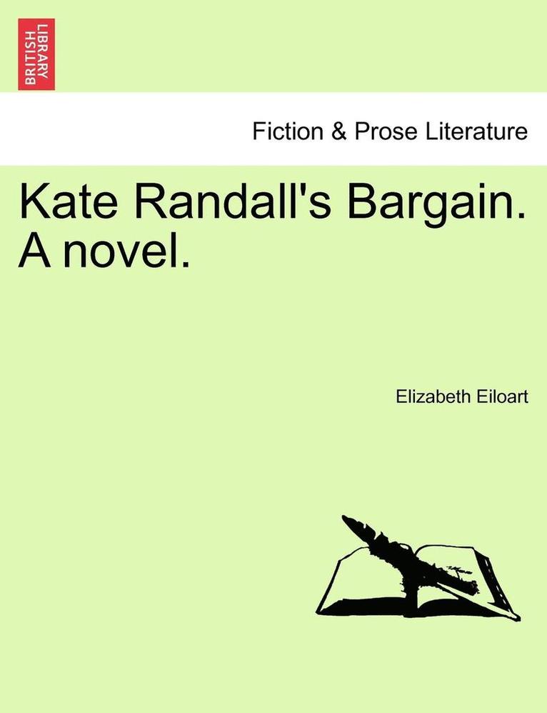 Kate Randall's Bargain. a Novel.