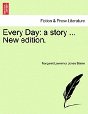 bokomslag Every Day: A Story ... New Edition.