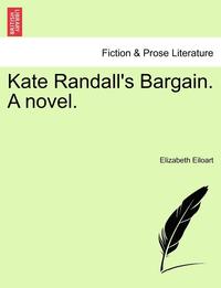 bokomslag Kate Randall's Bargain. A novel.