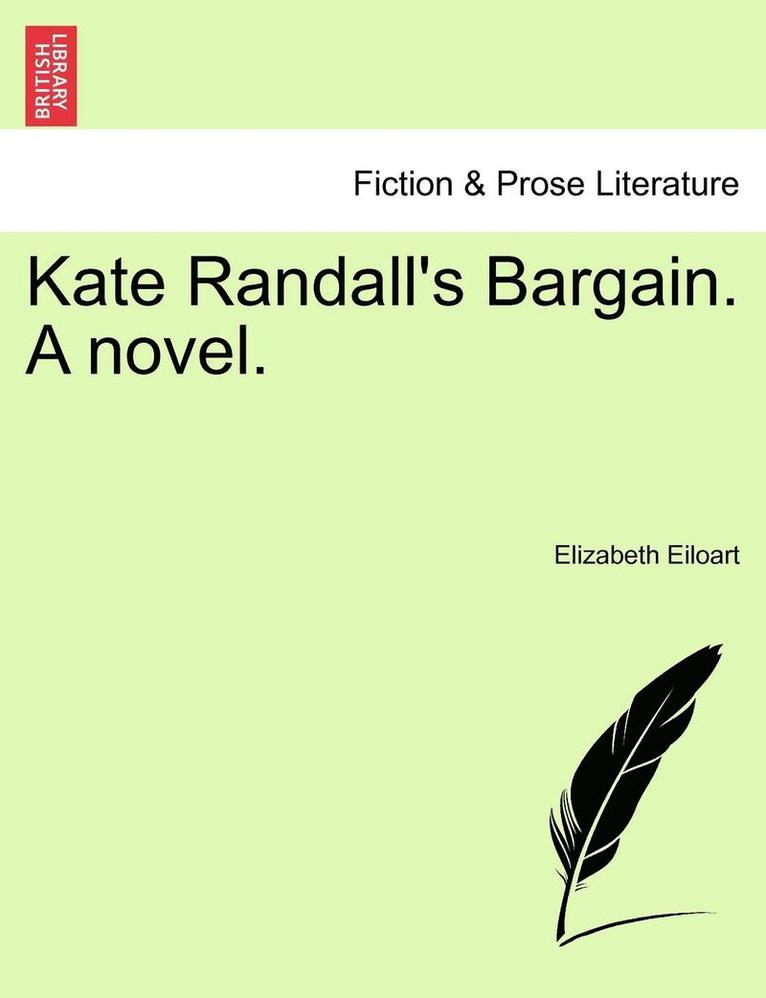 Kate Randall's Bargain. a Novel.