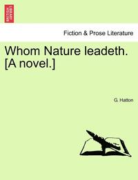 bokomslag Whom Nature Leadeth. [A Novel.]