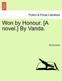 bokomslag Won by Honour. [A Novel.] by Vanda.