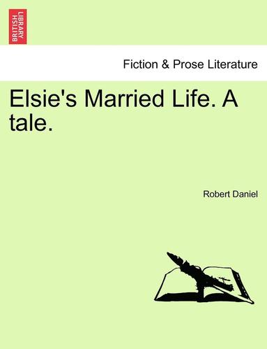 Robert Daniel - Elsie's Married Life. a Tale., Häftad
