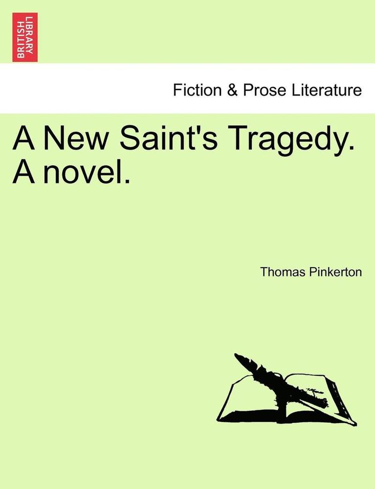 A New Saint's Tragedy. a Novel. 1