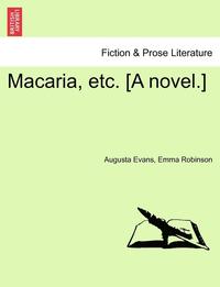 bokomslag Macaria, Etc. [A Novel.]