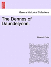bokomslag The Dennes of Daundelyonn.