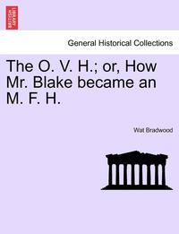 bokomslag The O. V. H.; Or, How Mr. Blake Became an M. F. H.