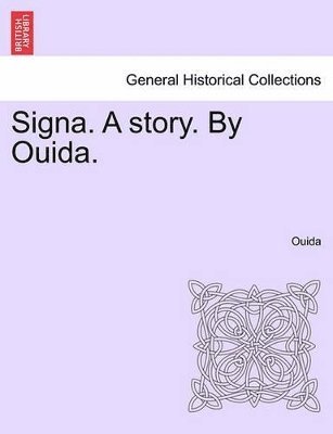 Signa. a Story. by Ouida. Vol I