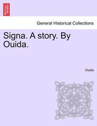 bokomslag Signa. a Story. by Ouida.