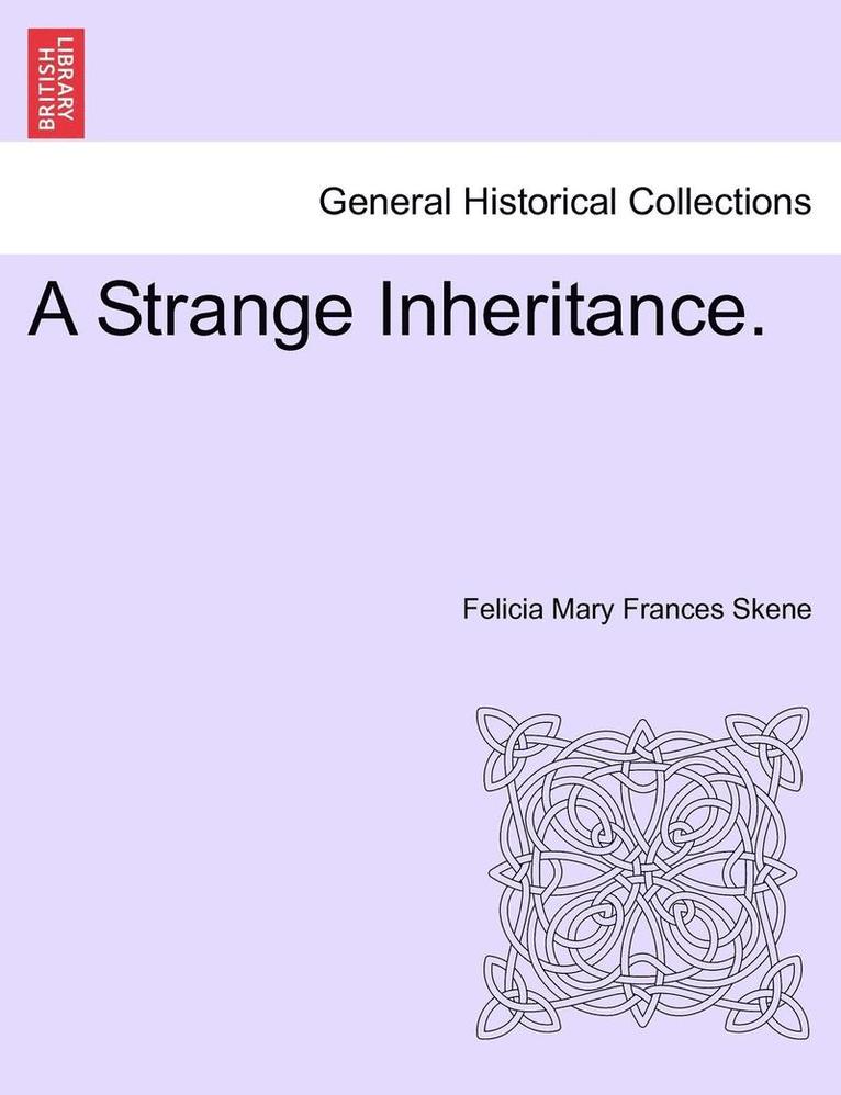 A Strange Inheritance. 1