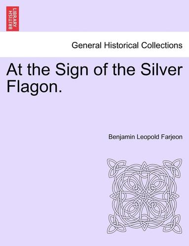 bokomslag At the Sign of the Silver Flagon.