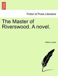 bokomslag The Master of Riverswood. a Novel.