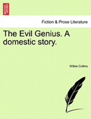 bokomslag The Evil Genius. a Domestic Story. Vol. II.