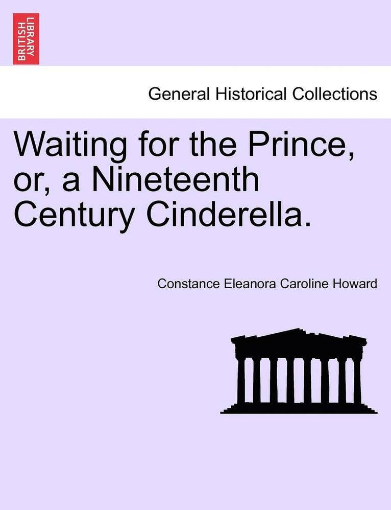 Constance Eleanora Caroline Howard - Waiting for the Prince, Or, a Nineteenth Century Cinderella., Häftad