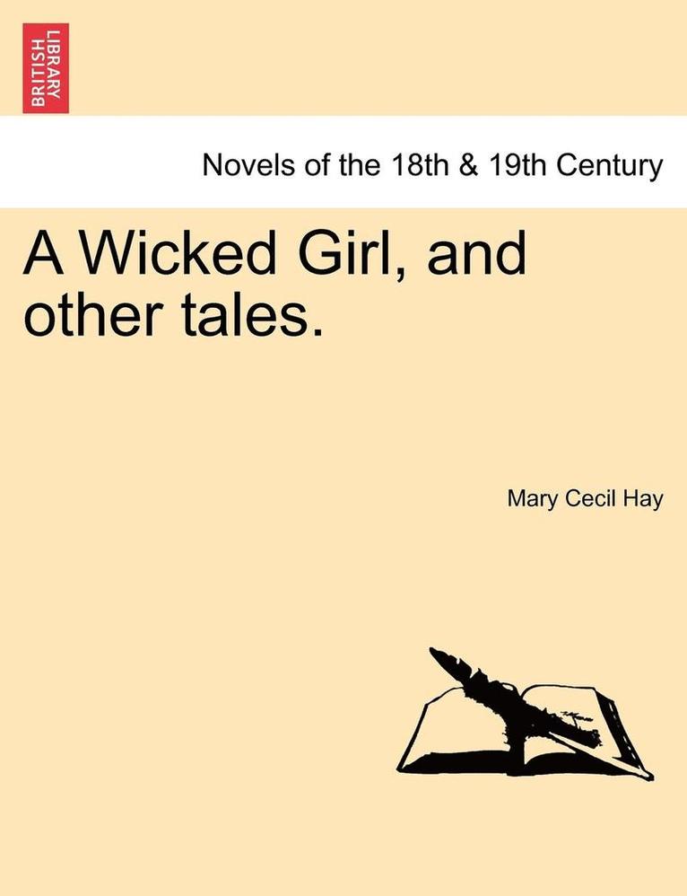 A Wicked Girl, and Other Tales. 1