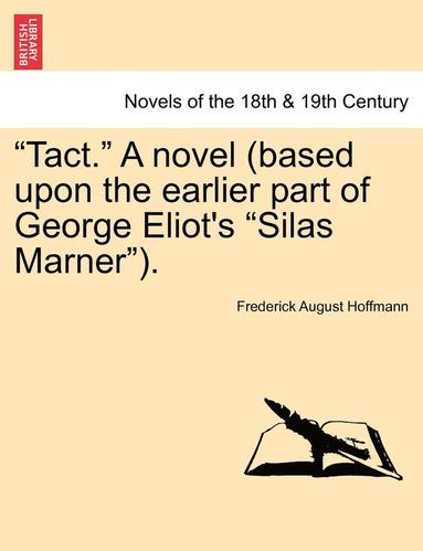 bokomslag Tact. a Novel (Based Upon the Earlier Part of George Eliot's Silas Marner). Vol. III