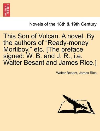 bokomslag This Son of Vulcan. a Novel. by the Authors of Ready-Money Mortiboy, Etc. [The Preface Signed