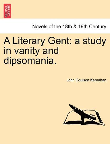 bokomslag A Literary Gent: A Study in Vanity and Dipsomania.