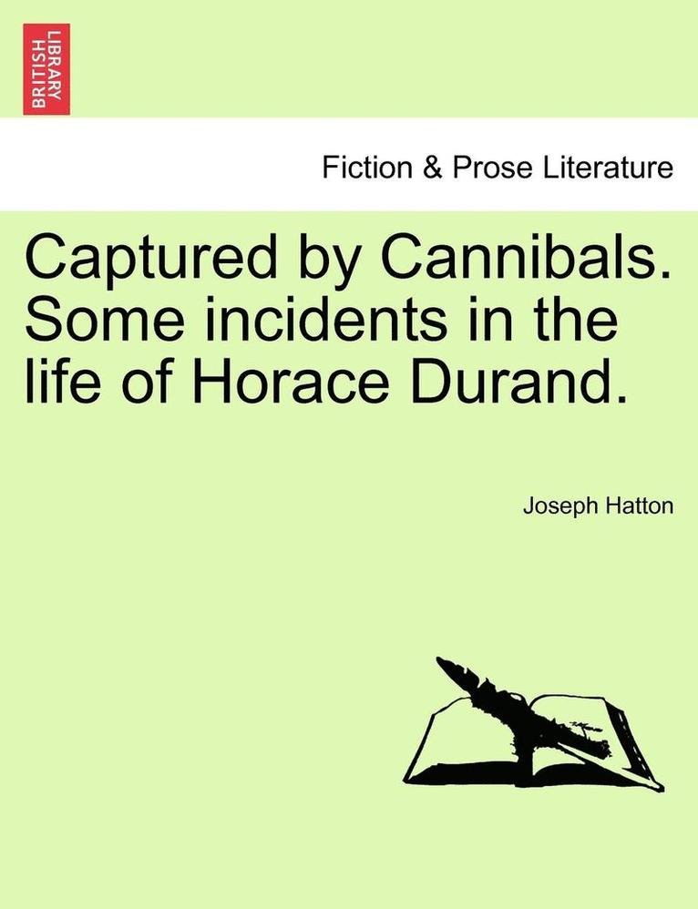 Joseph Hatton - Captured by Cannibals. Some Incidents in the Life of Horace Durand., Häftad