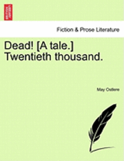 bokomslag Dead! [A Tale.] Twentieth Thousand.