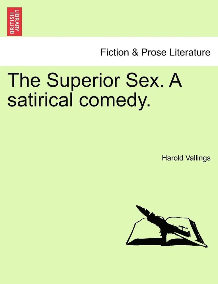 The Superior Sex. a Satirical Comedy. 1