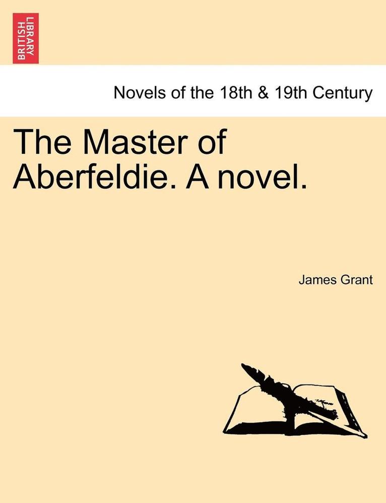 The Master of Aberfeldie. a Novel. 1