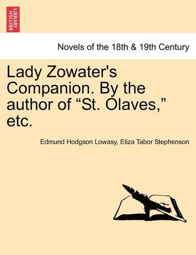 bokomslag Lady Zowater's Companion. by the Author of St. Olaves, Etc.