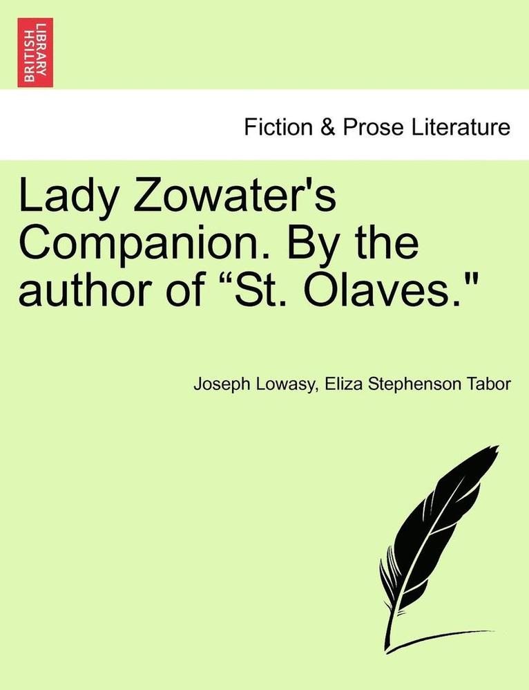 Lady Zowater's Companion. by the Author of 'St. Olaves.' 1