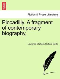 bokomslag Piccadilly. a Fragment of Contemporary Biography,