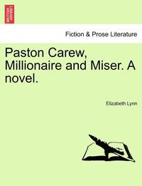 bokomslag Paston Carew, Millionaire and Miser. a Novel.