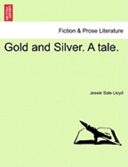 Gold and Silver. a Tale. 1