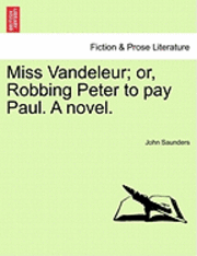 Miss Vandeleur; Or, Robbing Peter to Pay Paul. a Novel. 1