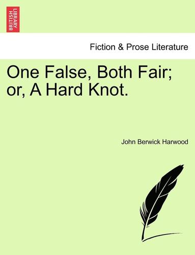 bokomslag One False, Both Fair; Or, a Hard Knot.