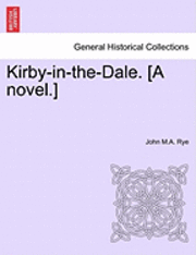bokomslag Kirby-In-The-Dale. [A Novel.]