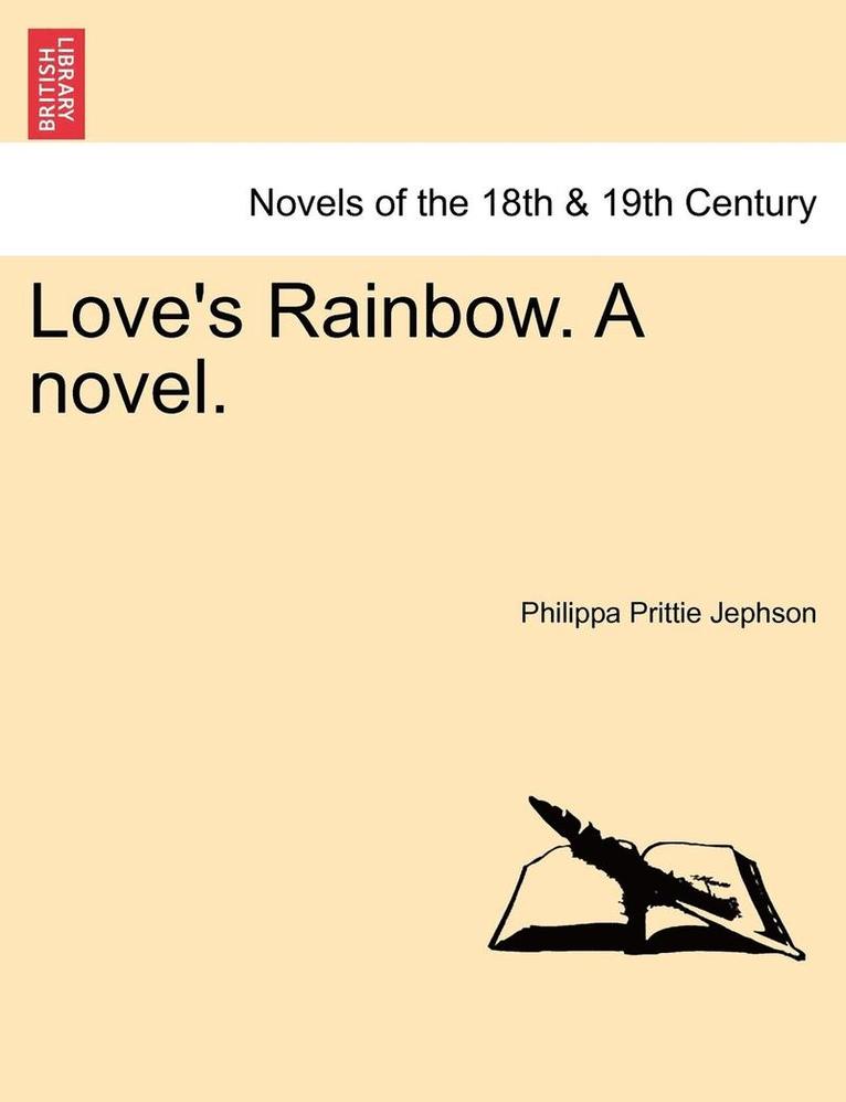 Philippa Prittie Jephson - Love's Rainbow. a Novel. Vol. I, Häftad