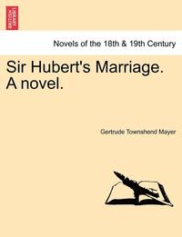 bokomslag Sir Hubert's Marriage. a Novel.