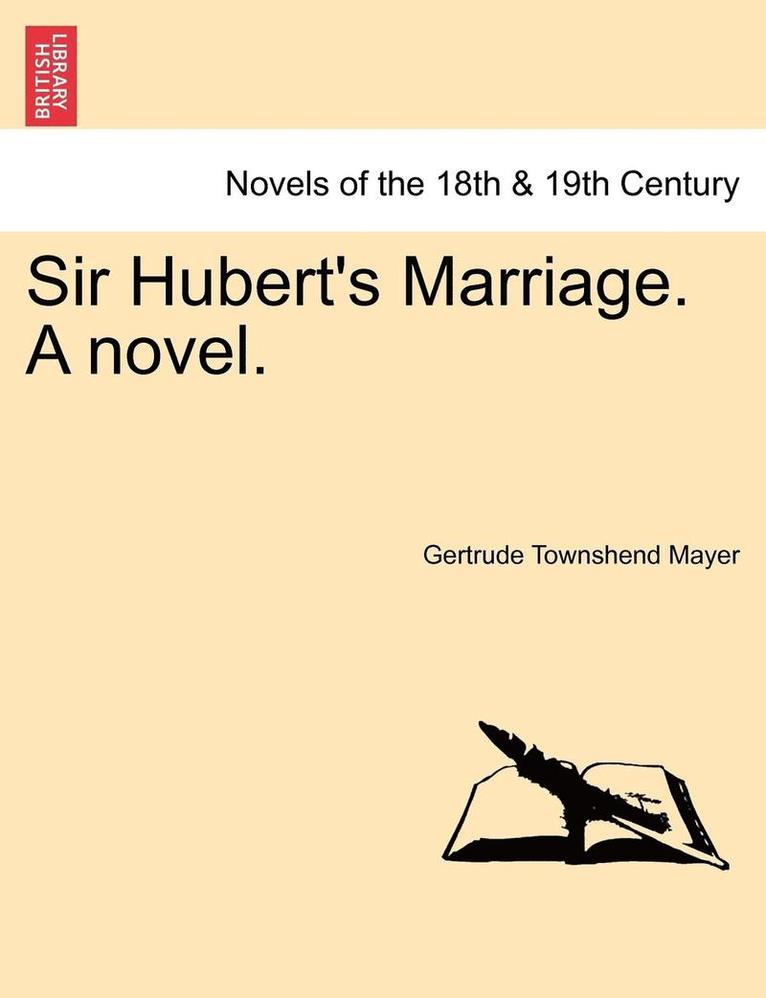 Sir Hubert's Marriage. a Novel. 1