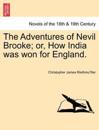 bokomslag The Adventures of Nevil Brooke; Or, How India Was Won for England.