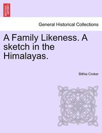bokomslag Family Likeness. a Sketch in the Himalayas.