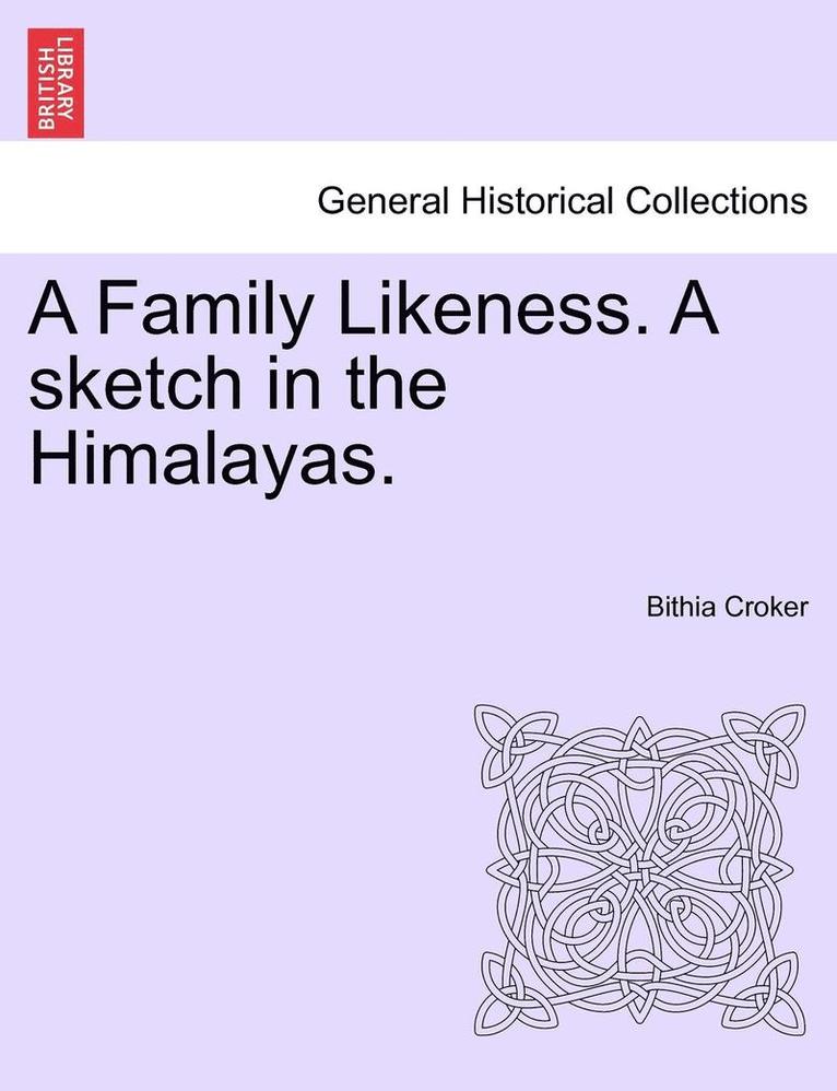 A Family Likeness. a Sketch in the Himalayas. 1