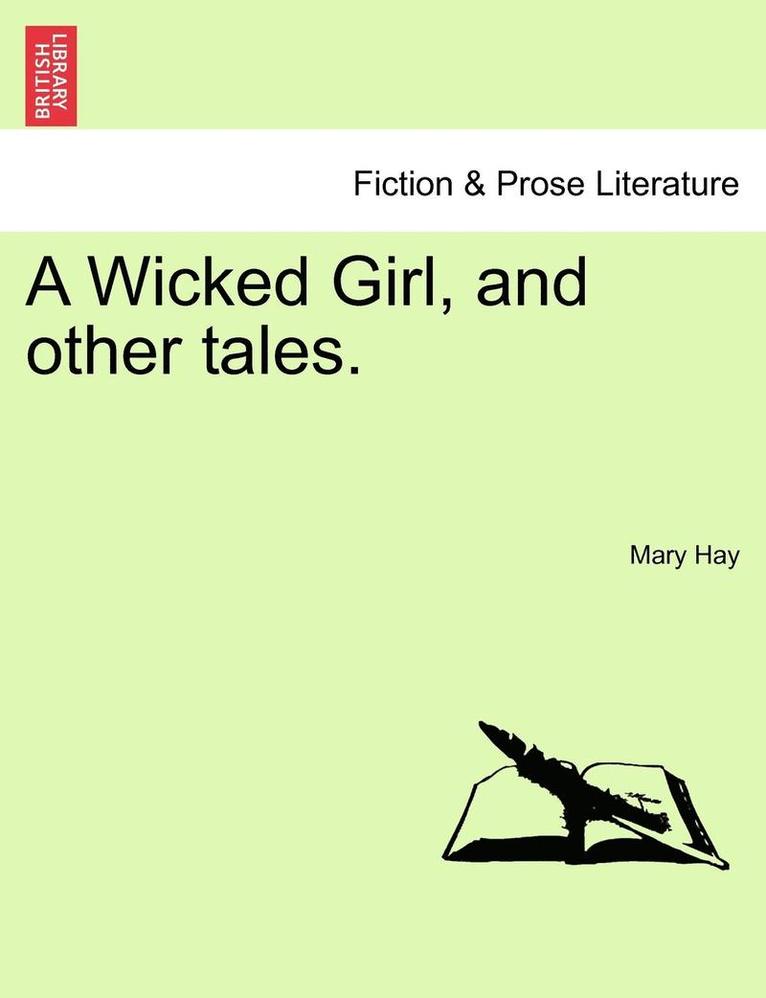 A Wicked Girl, and Other Tales. 1