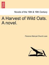 bokomslag A Harvest of Wild Oats. a Novel.