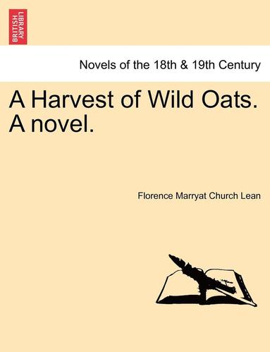 bokomslag A Harvest of Wild Oats. a Novel.