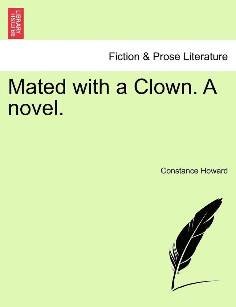 Mated with a Clown. a Novel. 1