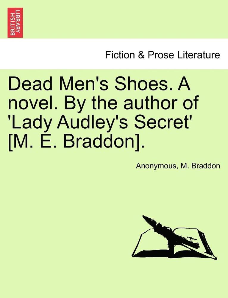 Anonymous, M. Braddon - Dead Men's Shoes. a Novel. by the Author of 'Lady Audley's Secret' [M. E. Braddon]., Häftad